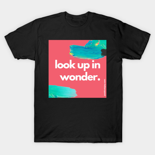 Look up in wonder by Positively Joy